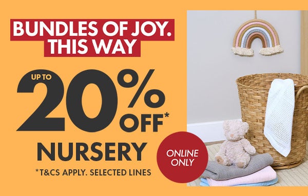 Up To 20% Off* Nursery. Online Only