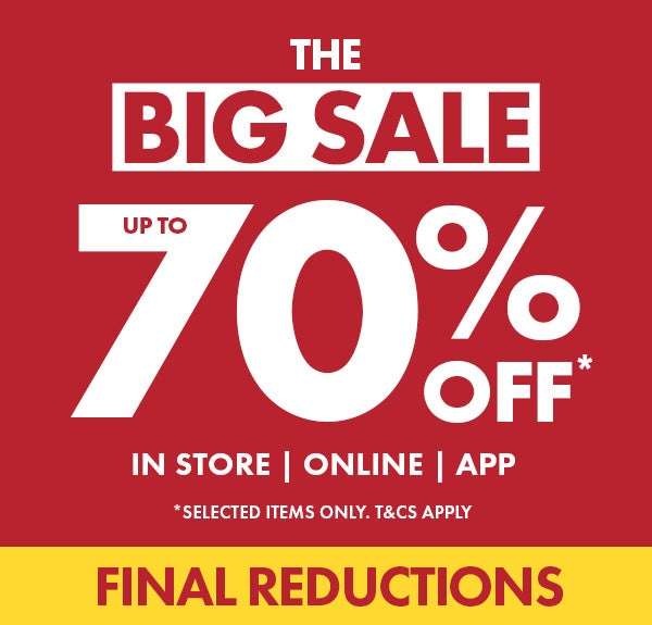 Up To 70% Off* Final Reductions